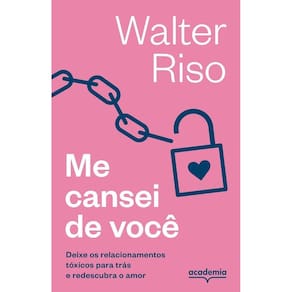 Me Cansei De Você - Deixe Os Relacionamentos Tóxicos Para Trás e Redescubra o Amor