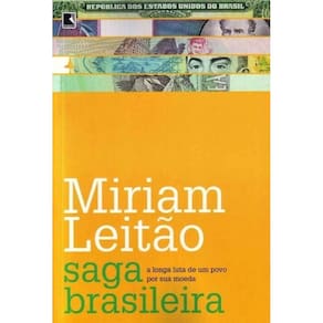 Saga Brasileira: a Longa Luta De Um Povo Por Sua Moeda - a Longa Luta De Um Povo Por Sua Moeda