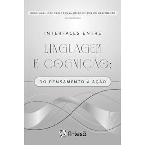 Interfaces Entre Linguagem e Cognição - Do Pensamento à Ação