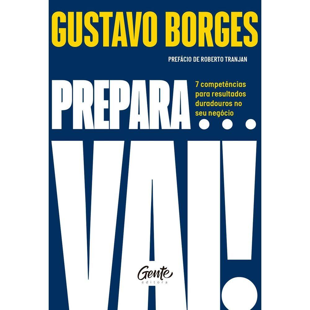 Prepara... Vai! - 7 Competências Para Resultados Duradouros no Seu Negócio