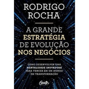 A Grande Estratégia de Evolução nos Negócios