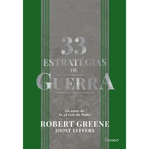 33 Estratégias De Guerra - Aprenda Com As Batalhas Da História e Vença Os Desafios Cotidianos