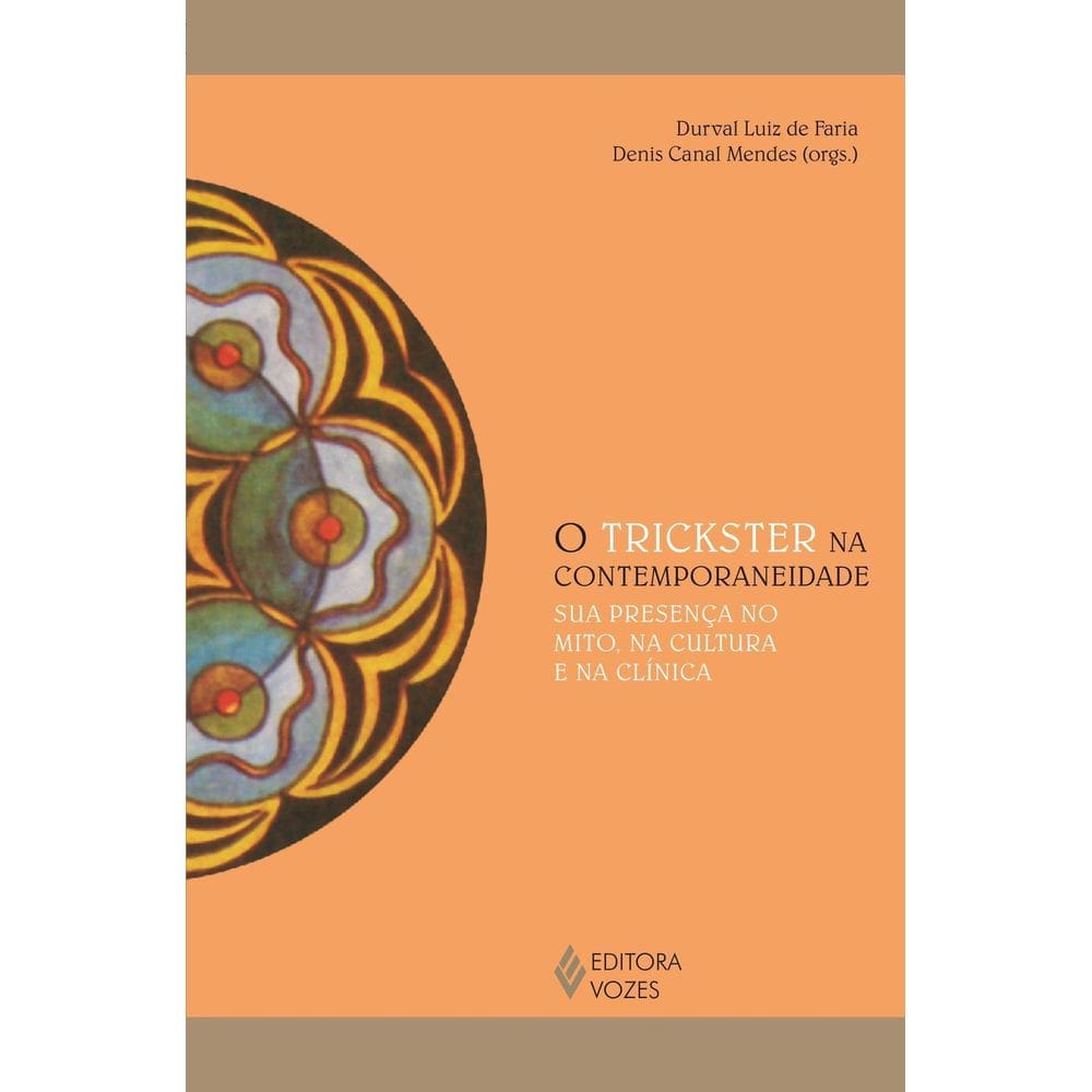 O Trickster na Contemporaneidade - Sua Presença no Mito, na Cultura e na Clínica