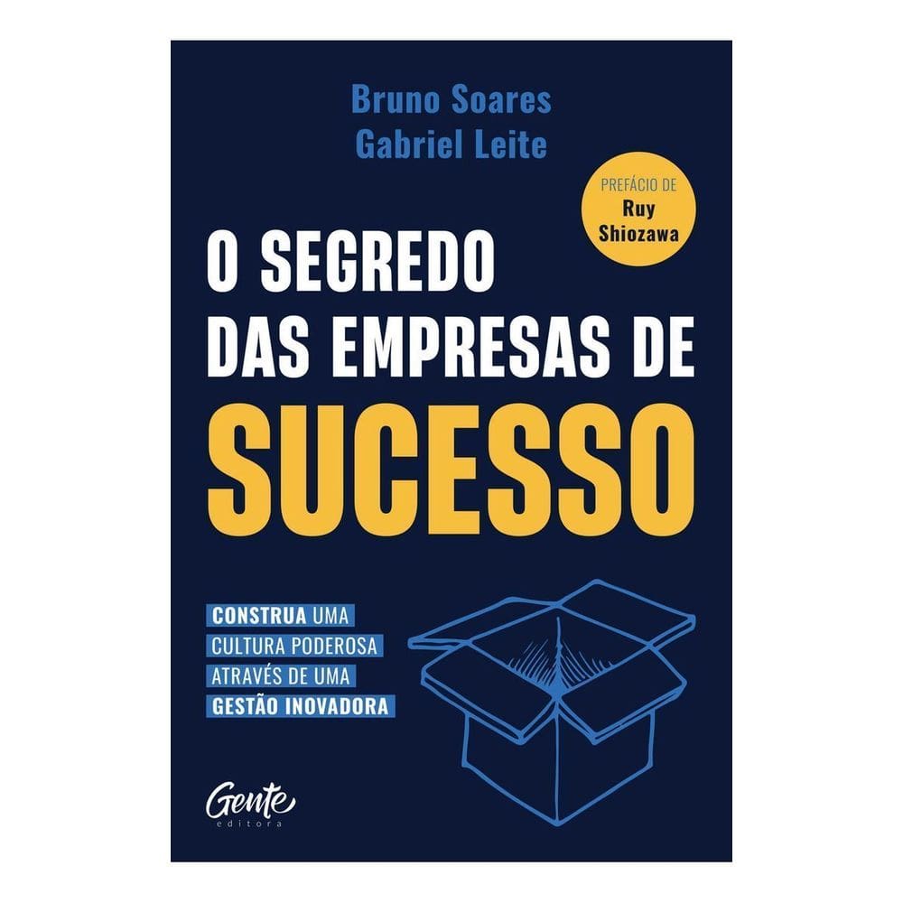 O Segredo das Empresas de Sucesso - Construa Uma Cultura Poderosa Através de Uma Gestão Inovadora