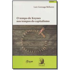 o Tempo De Keynes Nos Tempos Do Capitalismo