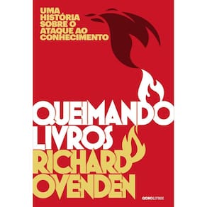 Queimando Livros - Uma História Sobre o Ataque ao Conhecimento