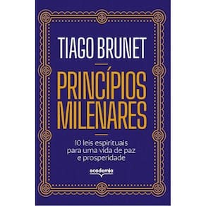 Princípios Milenares - 10 Leis Espirituais Para Uma Vida de Paz e Prosperidade