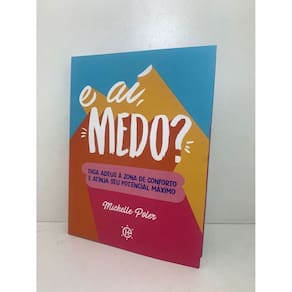 E Aí, Medo? - Diga Adeus à Zona de Conforto e Atinja Seu Potencial Máximo
