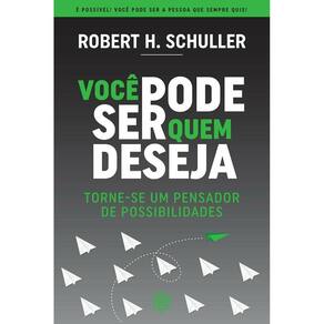 Você Pode Ser Quem Deseja: Torne-se Um Pensador De Possibilidades