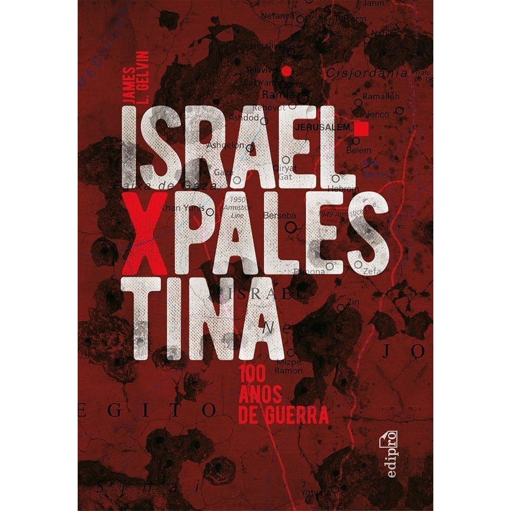 Israel x Palestina - 100 Anos De Guerra