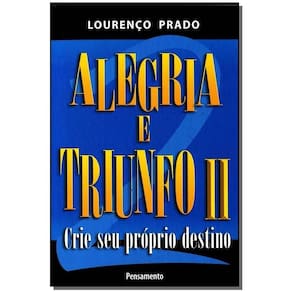 Alegria e Triunfo Ii - Crie Seu Próprio Destino