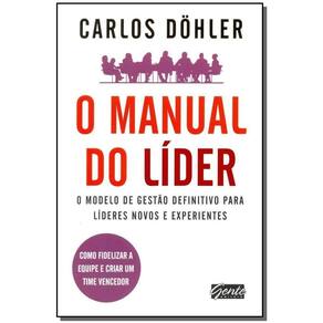 o Manual Do Líder - o Modelo De Gestão Definitivo Para Líderes Novos e Experientes