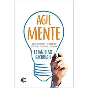 Agilmente: Aprenda Como Funciona o Seu Cérebro Para Potencializar a Sua Criatividade e Viver Melhor