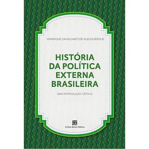 História da Política Externa Brasileira - Uma Introdução Crítica