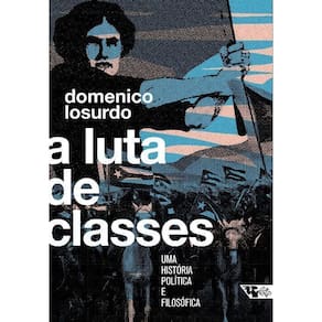 Luta de Classes, A - uma História Política e Filosofia