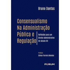 Consensualismo na Administração Pública e Regulação - 01Ed/23