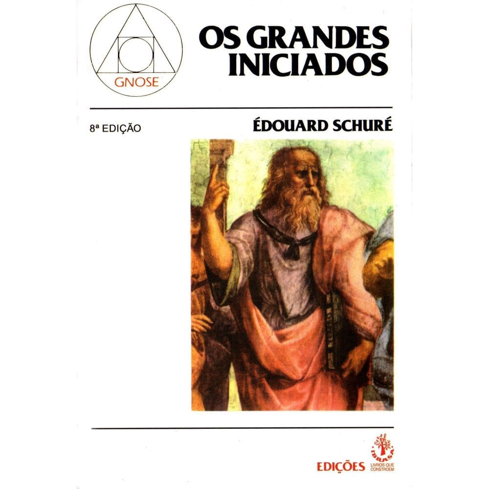 Grandes Iniciados: Os Esboços Da História Secreta Das Religiões