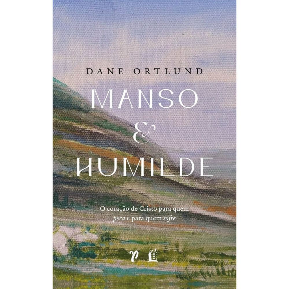 Manso e Humilde: O Coração de Cristo Para Quem Peca e Para Quem Sofre