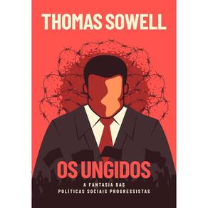 Os Ungidos - A Fantasia das Políticas Sociais dos Progressistas