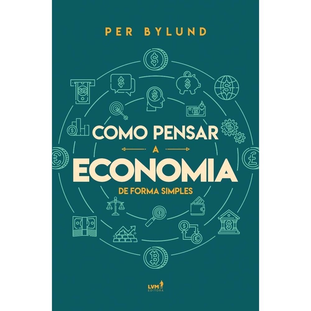 Como Pensar a Economia de Forma Simples