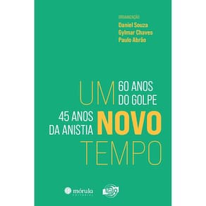 Um Novo Tempo - 60 Anos do Golpe, 45 Anos Anistia