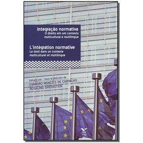 Integração Normativa - O Direito Em Um Contexto Multicultural e Multilíngue - 01Ed/13
