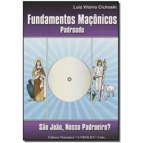 Fundamentos Maçônicos Padroado - São João, Nosso Padroeiro?