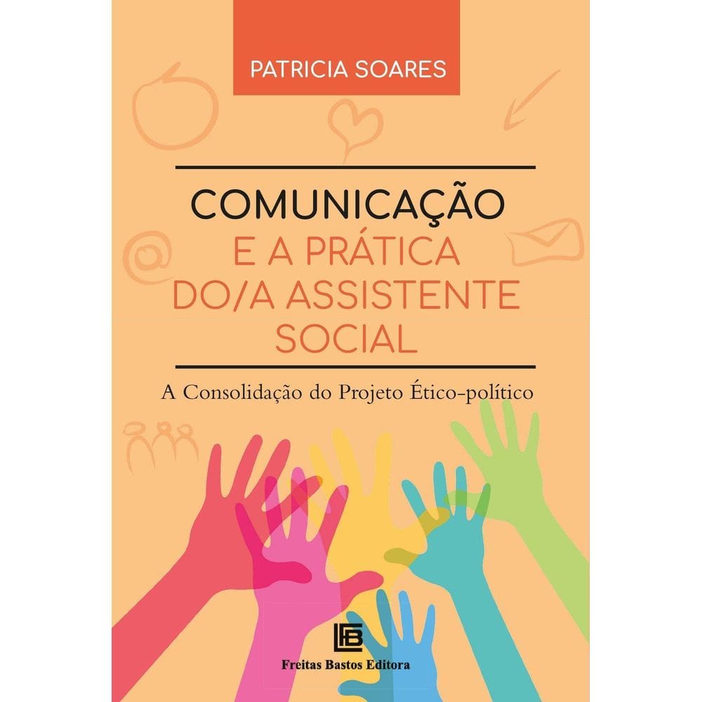 Comunicação e a Prática do/a Assistente Social - A Consolidação do Projeto Ético-Político