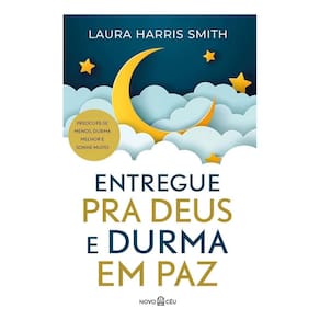 Entregue Pra Deus e Durma Em Paz - Preocupe-Se Menos, Durma Melhor e Sonhe Muito