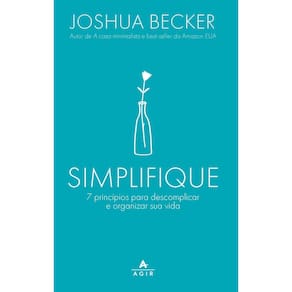 Simplifique - 7 Princípios Para Descomplicar e Organizar Sua Vida