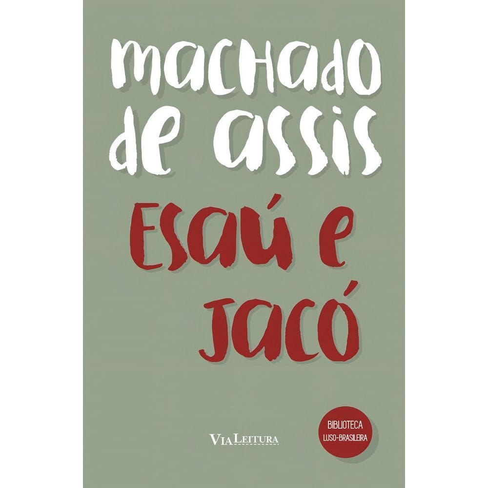 Esaú e Jacó - Texto Integral Com Notas Explicativas Dos Termos Não Usuais