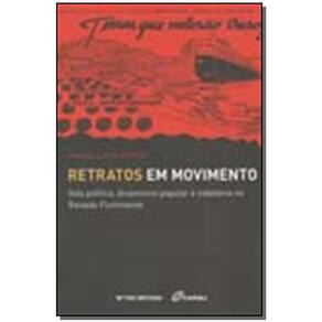Retratos Em Movimento - Vida Política, Dinamismo Popular e Cidadania Na Baixada Fluminense