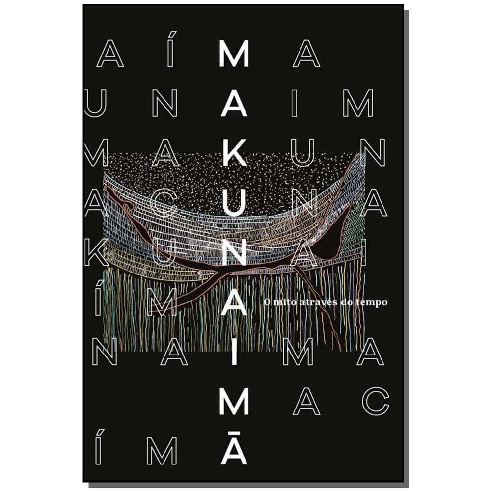 Makunaimã - O Mito Através do Tempo