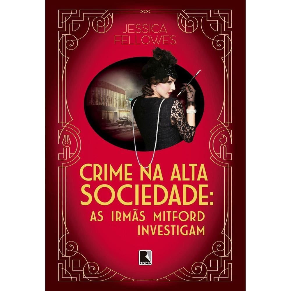 Crime Na Alta Sociedade (Vol. 2 As Irmãs Mitford Investigam)