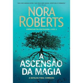 A ascensão da magia - Crônicas da Escolhida - Livro 3