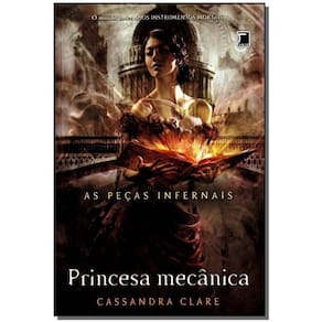 Princesa Mecânica (Vol. 3 As Peças Infernais)