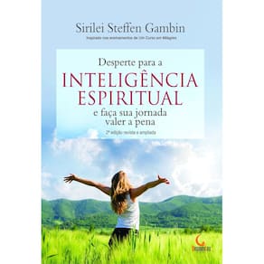 Desperte Para a Inteligência Espiritual e Faça sua Jornada Valer a Pena - 02Ed/21