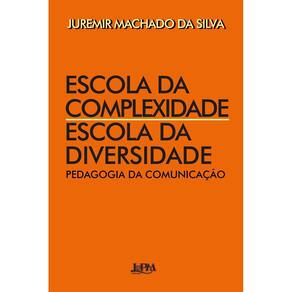Escola da Complexidade / Escola da Diversidade - Pedagogia da Comunicação
