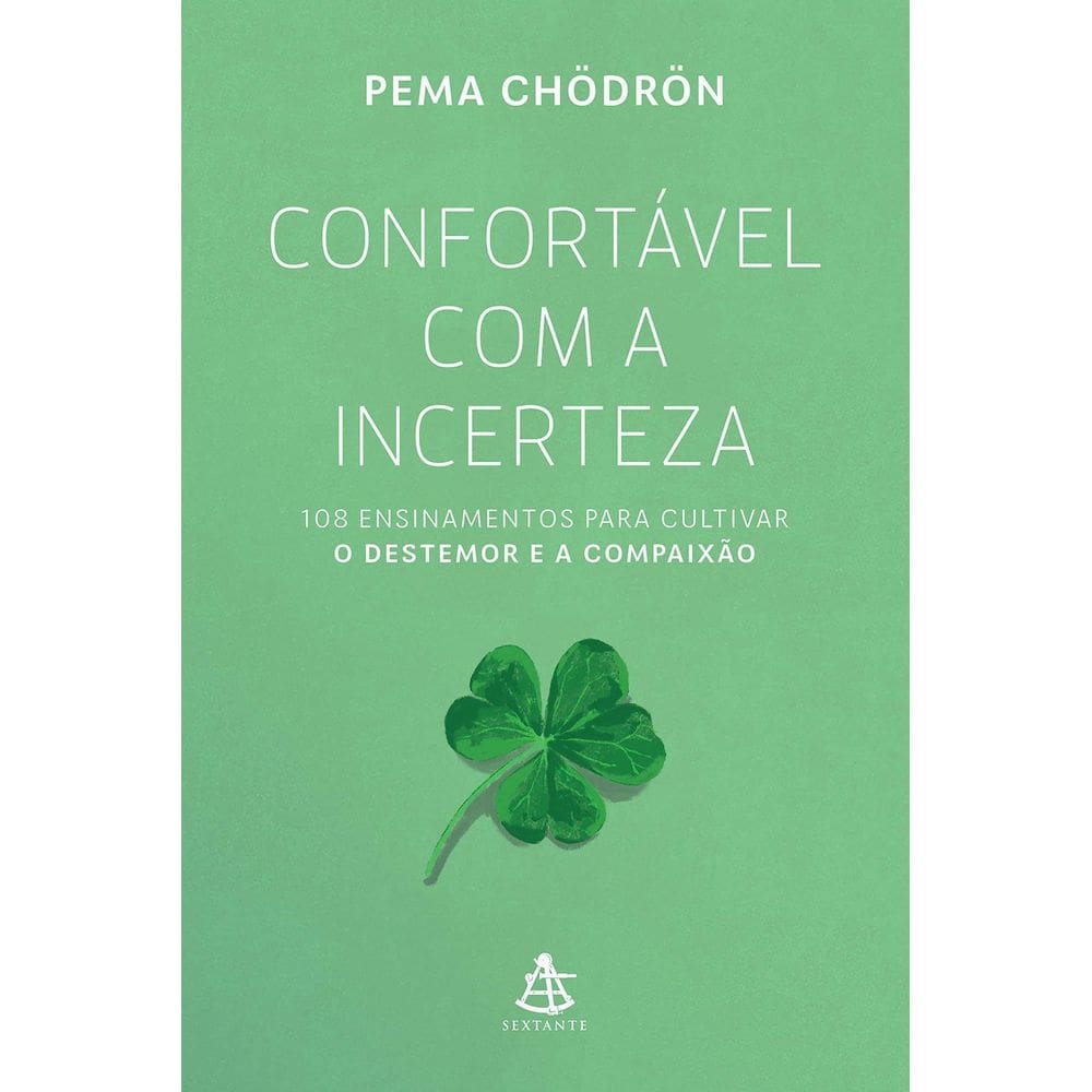 Confortável Com a Incerteza - 108 Ensinamentos Para Cultivar o Destemor e a Compaixão