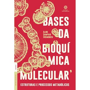 Bases da Bioquímica Molecular - Estruturas e Processos Metabólicos