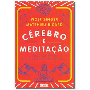 Cérebro e Meditação - Diálogos Entre o Budismo e a Neurociência