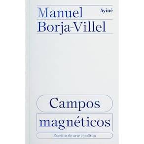 Campos Magnéticos - Escritos de Arte e Política