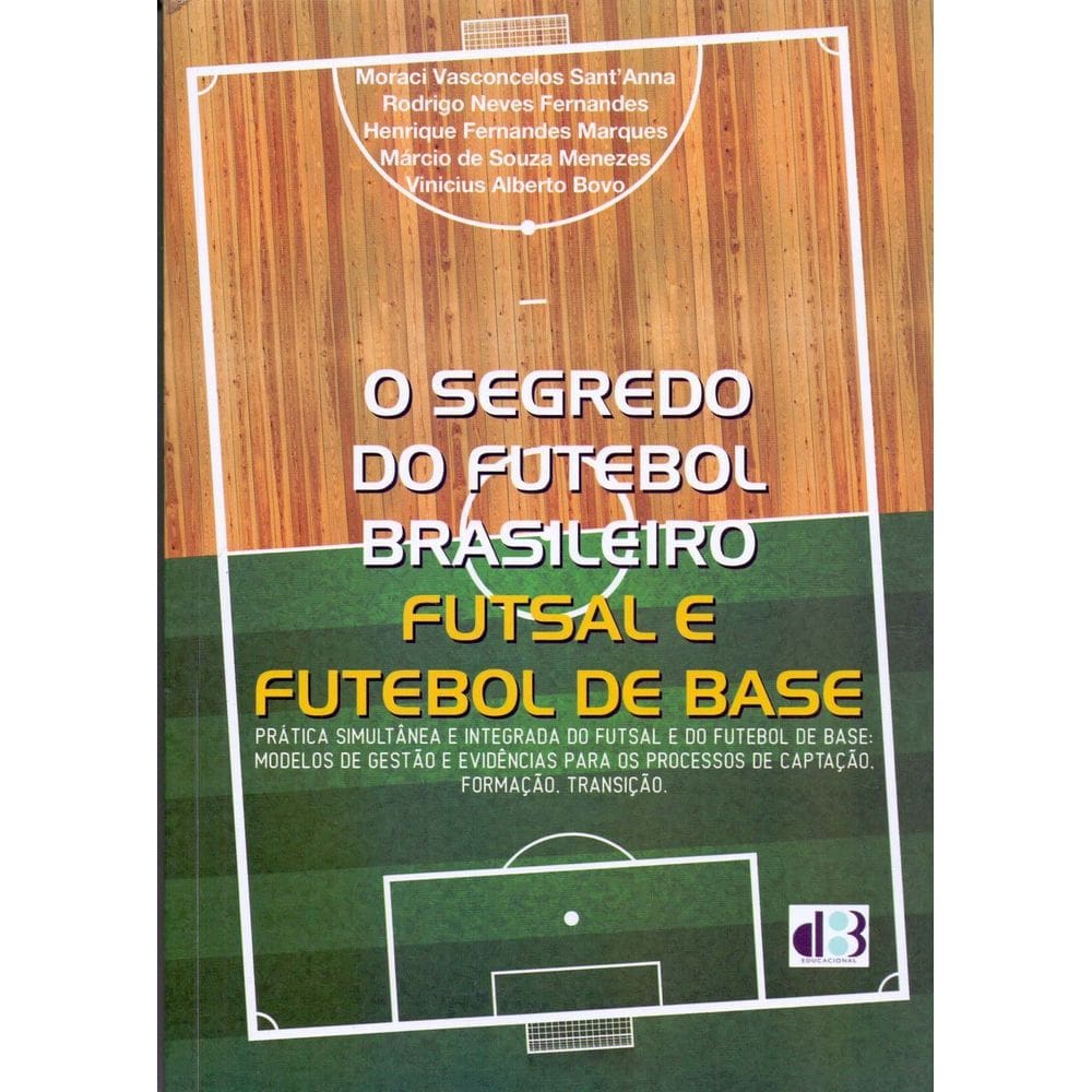 O Segredo do Futebol Brasileiro: Futsal e Futebol de Base