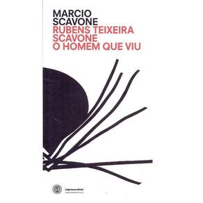 Rubens Teixeira Scavone - O Homem Que Viu