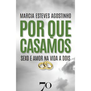 Por Que Casamos - Sexo e Amor na Vida a Dois