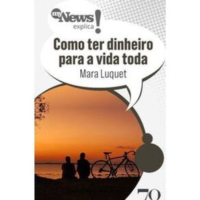 Mynews Explica Como Ter Dinheiro Para a Vida Toda