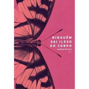 Ninguém Sai Ileso do Corpo