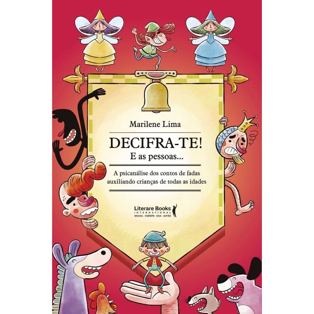Decifra- Te! e As Pessoas: a Psicanálise Dos Contos De Fadas Auxiliando Crianças De Todas As Idades