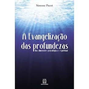 a Evangelização Das Profundezas - Nas Dimensões Psicológica e Espiritual