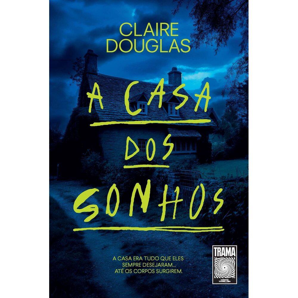 A Casa Dos Sonhos - A Casa Era Tudo Que Eles Sempre Desejaram... Até Os Corpos Surgirem.
